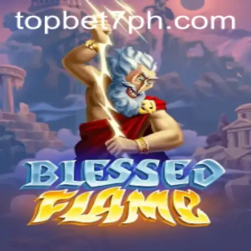 Exploring BlessedFlame: A New Era in Gaming with Topbet7